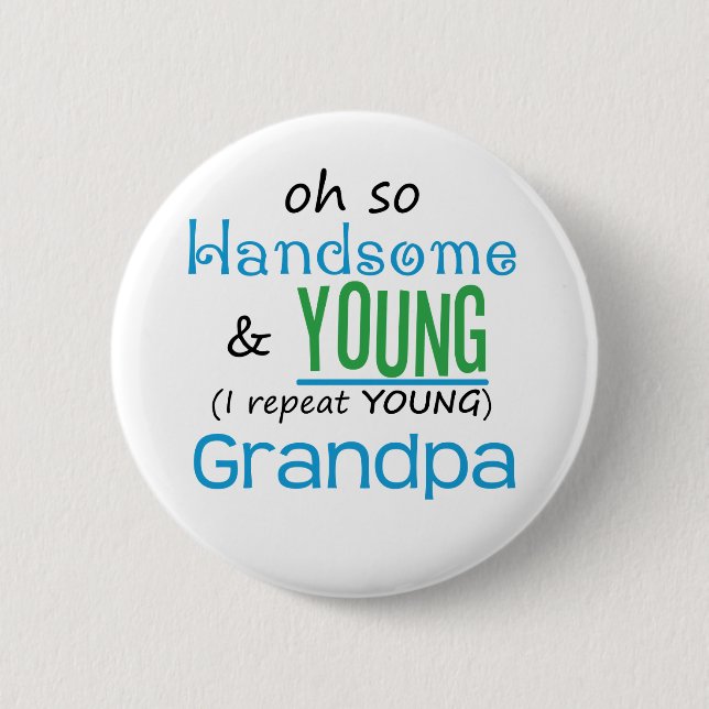 Handsome and Young Grandpa 2 Inch Round Button (Front)