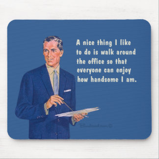 Handsome at the office. mouse pad