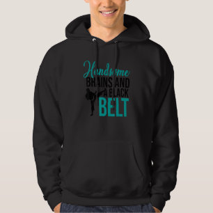 Handsome Brains And A Black Belt Karate Fighter Ma Hoodie