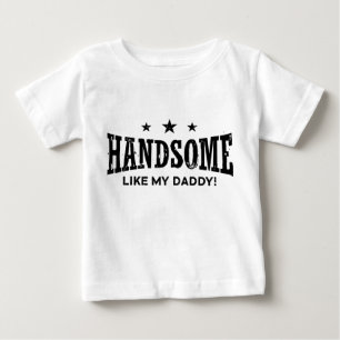 Handsome Like My Daddy Baby T-Shirt