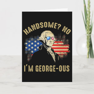 Handsome No I'm Georgeous 4th Of July 1776 Ltsp Card