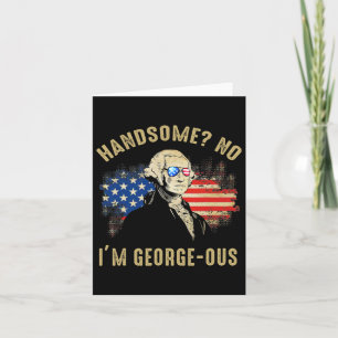 Handsome No I'm Georgeous 4th Of July 1776 Ltsp Card