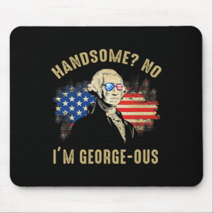 Handsome No I'm Georgeous 4th Of July 1776 Ltsp Mouse Pad