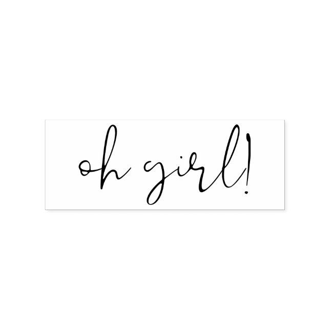 Handwritten Oh Girl Lettering Rubber Stamp (Imprint)