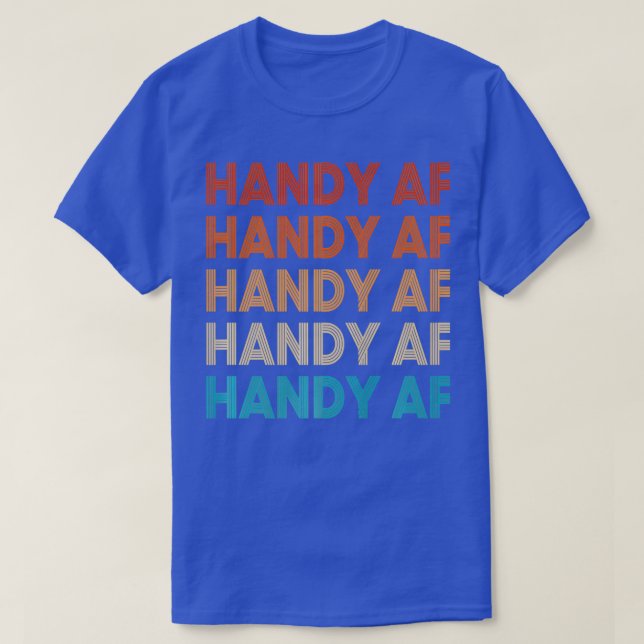 Handy AF Funny Handyman Tools Contractor Carpenter T-Shirt (Design Front)