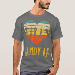 Handy AF Handyman Woodworking Mechanical Tools T-Shirt