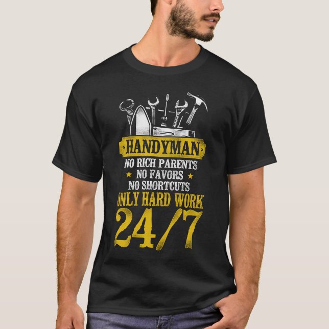 Handyman Handyman No Rich Parents No Favours No T-Shirt (Front)