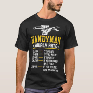 Handyman Hourly Pay Home Job Rate Repairer T-Shirt