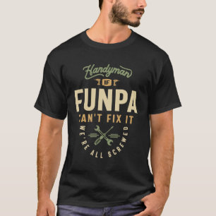 Handyman - If Funpa Can't Fix It Dad and Grandpa T-Shirt