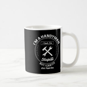 Handyman T Shirt Im A Handyman I Cant Fix Stud  Coffee Mug