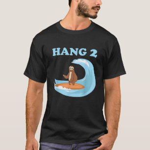 Hang 2 Sloth Claws Funny Surfing Surf Surfer T Shi T-Shirt