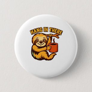 Hang in there baby sloth Classic T-Shirt 2 Inch Round Button