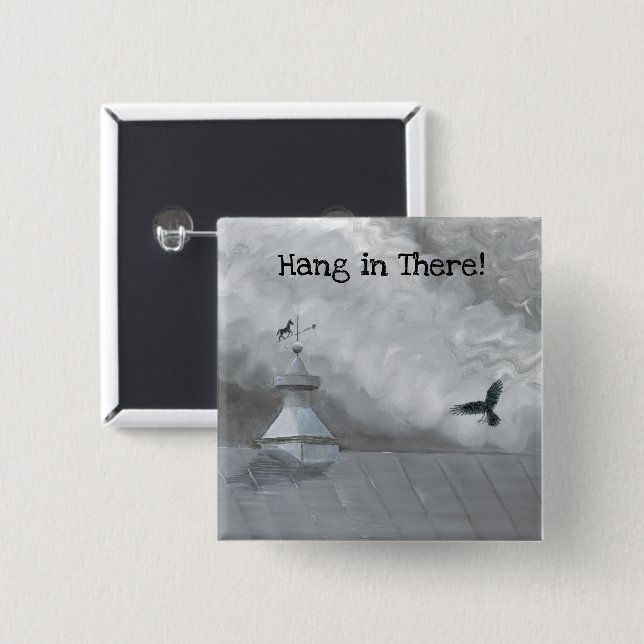 Hang in There - Crow and Weather Vane 2 Inch Square Button (Front & Back)