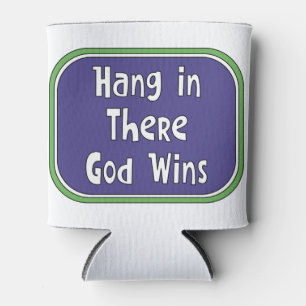Hang in There - God Wins Can Cooler