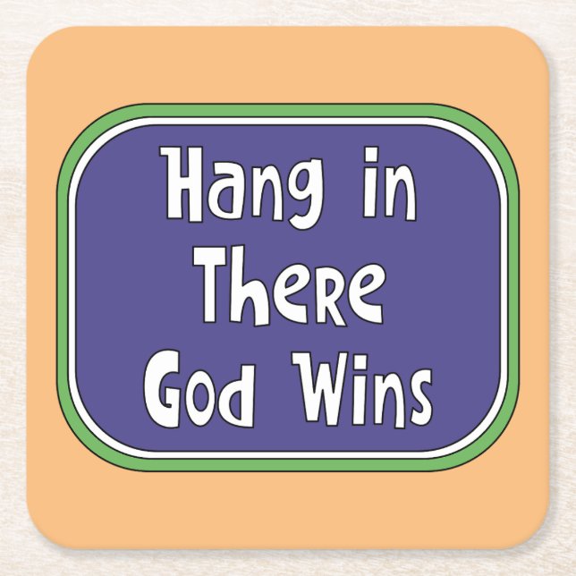 Hang in There - God Wins Square Paper Coaster (Front)
