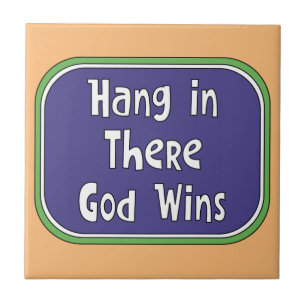 Hang in There - God Wins Tile