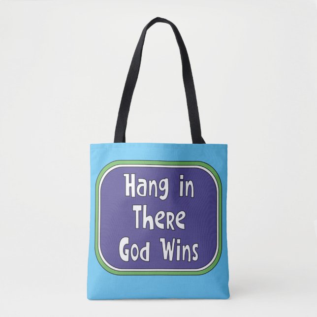 Hang in There - God Wins Tote Bag (Front)