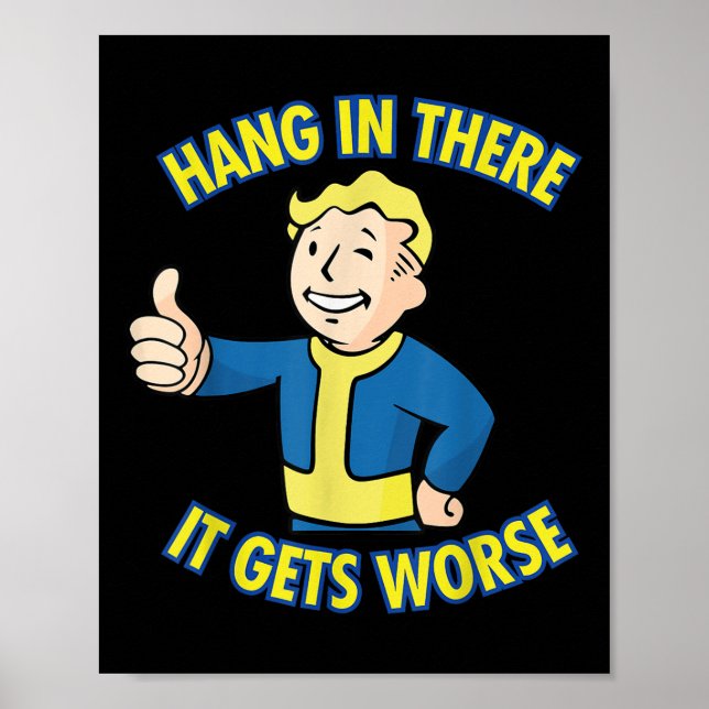 Hang In There It Gets Worse Boy Kids Funny Cute Me Poster (Front)