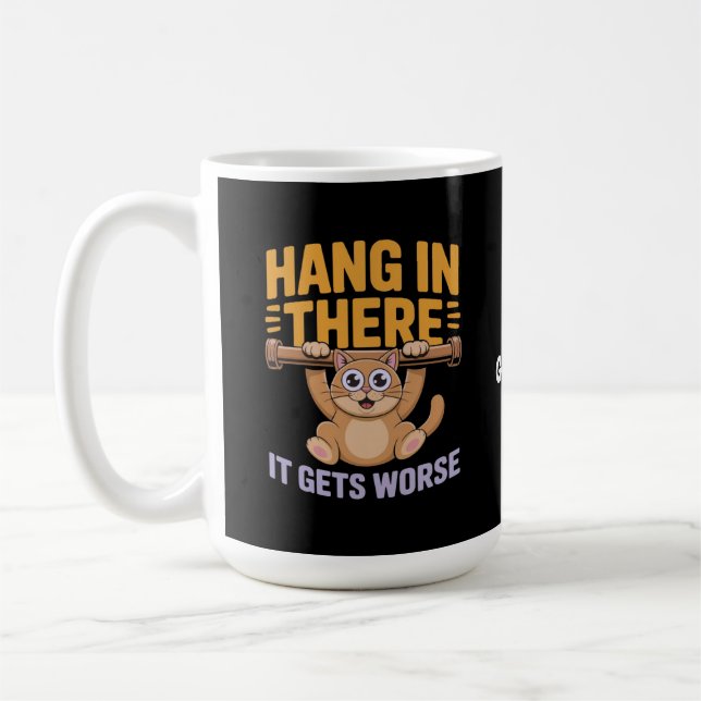 Hang In There It Gets Worse Cute Funny Cat Meme  Coffee Mug (Left)