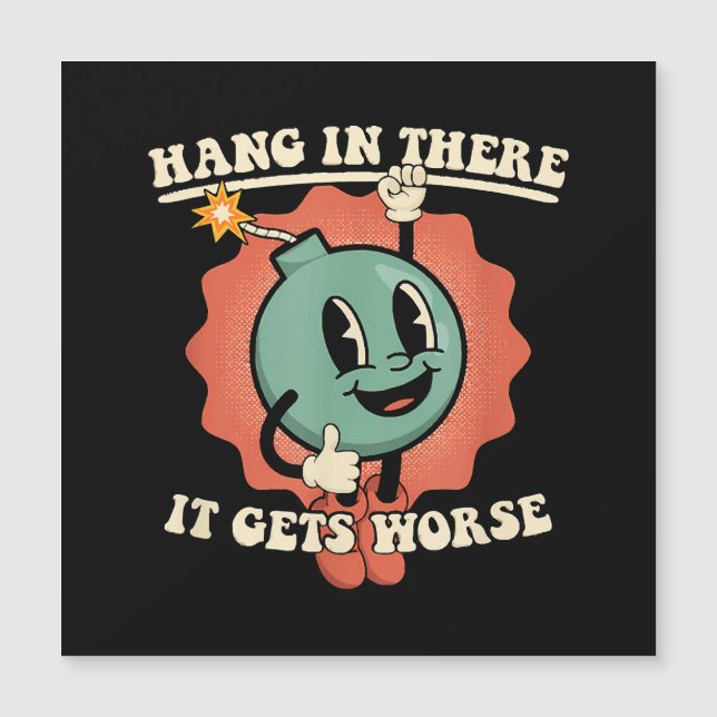 Hang In There It Gets Worse Funny Cartoon Bomb  (Front)