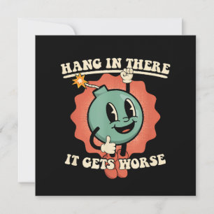 Hang In There It Gets Worse Funny Cartoon Bomb Invitation