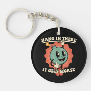 Hang In There It Gets Worse Funny Cartoon Bomb Keychain