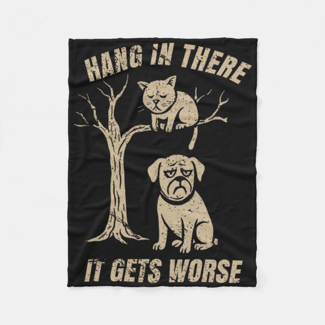 Hang In There It Gets Worse Sarcastic Retro Humour Fleece Blanket (Front)