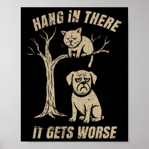 Hang In There It Gets Worse Sarcastic Retro Humour Poster