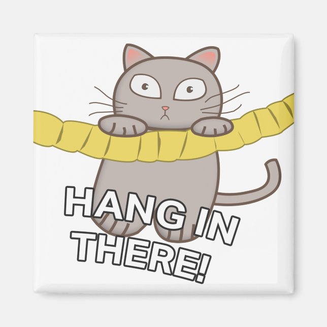 Hang in There! Magnet (Front)