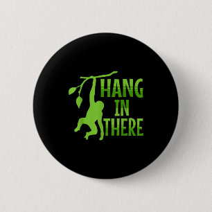 Hang In There Monkey Pun Motivational _1 2 Inch Round Button