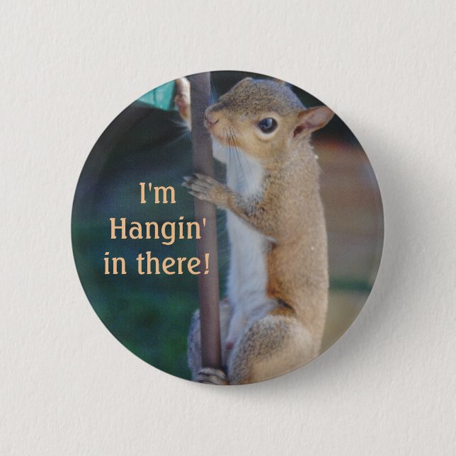 Hang in There Squirrel 2 Inch Round Button (Front)
