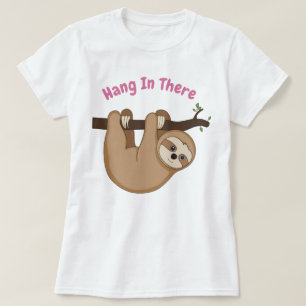Hang In There T-Shirt