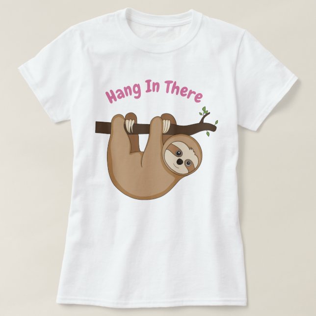 Hang In There T-Shirt (Design Front)