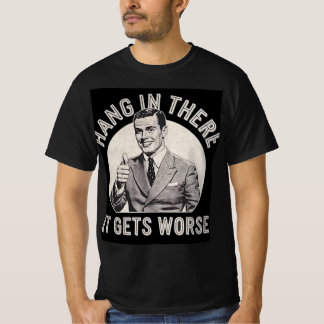 hang in there T-Shirt