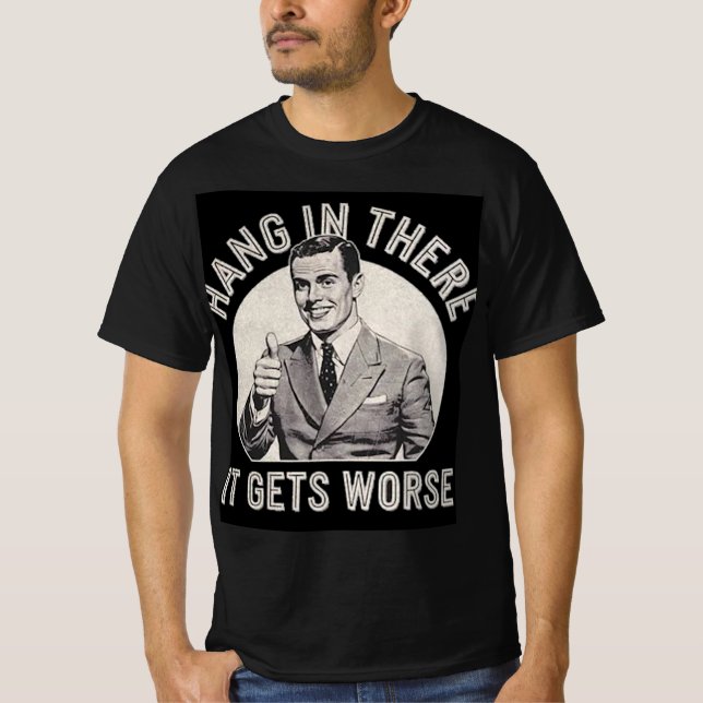 hang in there T-Shirt (Front)