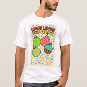 HANG LOOSE THIS SEASON CHRISTMAS T-Shirt