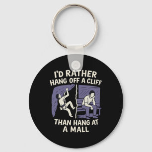 Hang Off A Cliff Climbing Versus Mall Humor Keychain