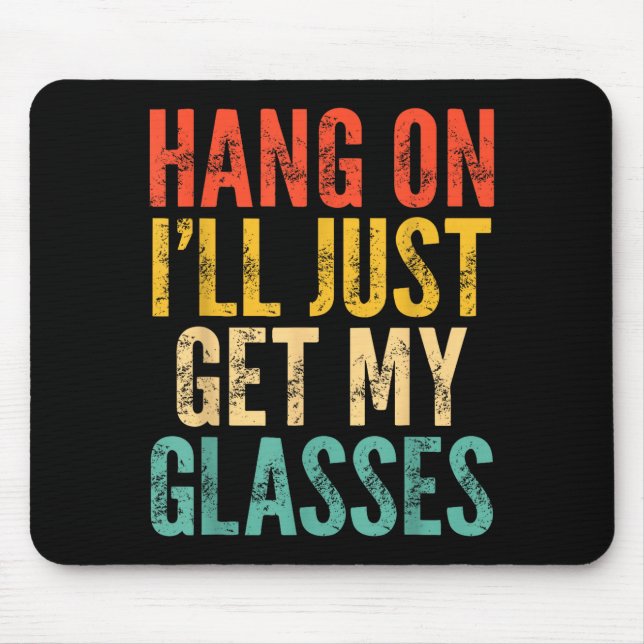 Hang On I'll Just Get My Gles  Mouse Pad (Front)