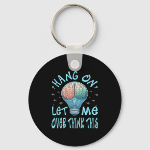 Hang On Let Me Over Think This, Light Bulb Brain G Keychain