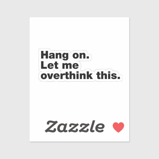 Hang on. Let me overthink this. (Sheet)