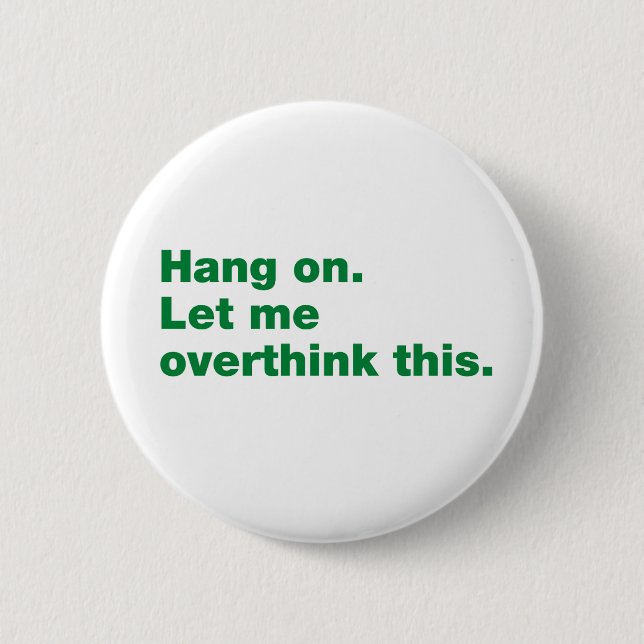 Hang on. Let me overthink this. 2 Inch Round Button (Front)
