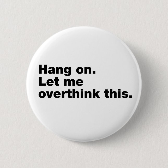 Hang on. Let me overthink this. 2 Inch Round Button (Front)