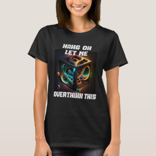 hang on let me overthink this back to School Math T-Shirt