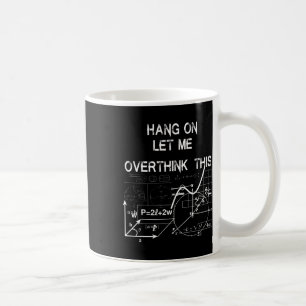 Hang On Let Me Overthink This Byck To School Math Coffee Mug