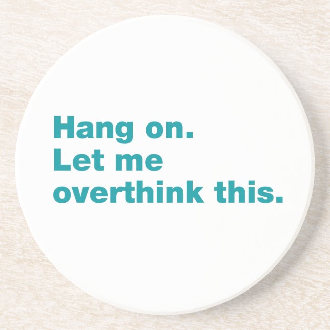 Hang on. Let me overthink this Coaster (Front)