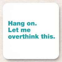 Hang on. Let me overthink this