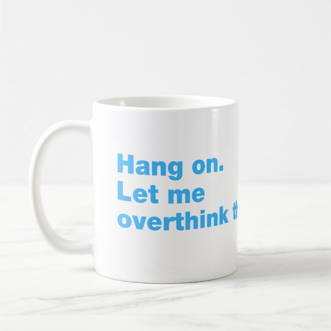Hang on. Let me overthink this Coffee Mug (Left)