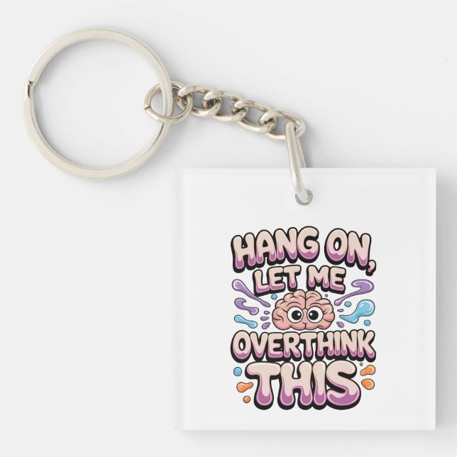 Hang On Let Me Overthink This Funny Brain Design Keychain (Front)
