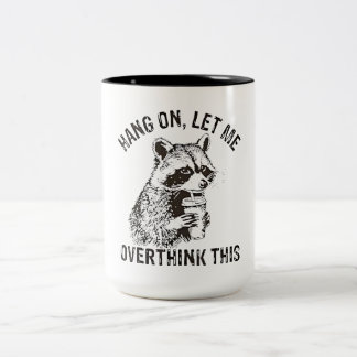 Hang On Let Me Overthink This Funny Raccoon Sarcas Two-Tone Coffee Mug