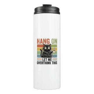 Hang On Let Me Overthink This Funny Retro Thermal Tumbler